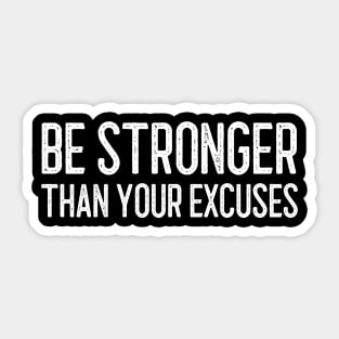 Be Stronger Than Your Excuses - Motivational Words Sticker